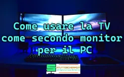 Come usare la TV come secondo monitor del PC: guida completa per Windows e macOS Come usare la TV come secondo monitor per il PC