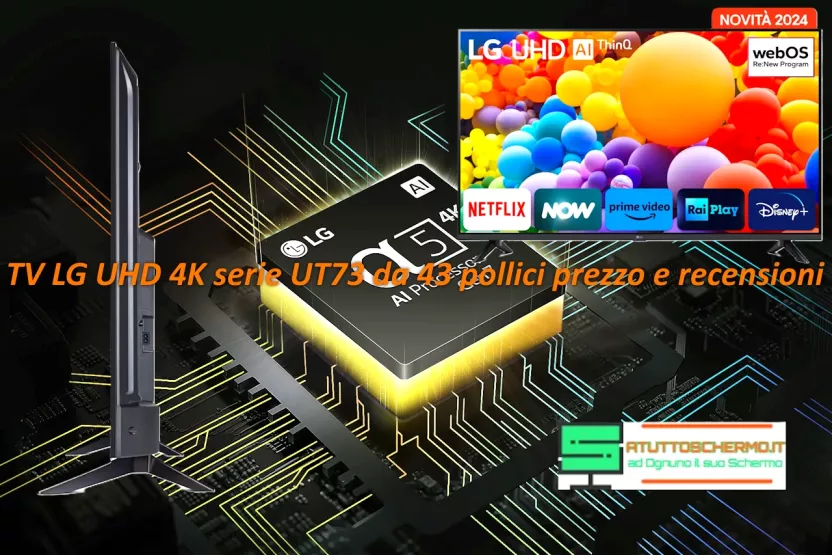 TV LG UHD 4K serie UT73 da 43 pollici prezzo e recensioni